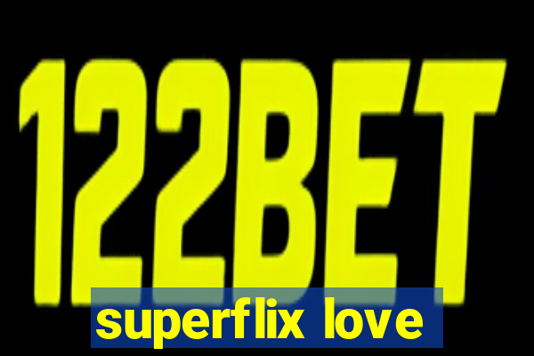 superflix love